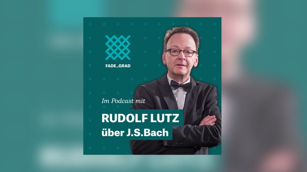 Rudolf Lutz ist zu Gast im fadegrad-Podcast über J.S.Bach.