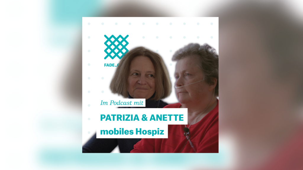 Anette Hungenbühler und Patrizia Altherr sprechen im Fadegrad-Podcast über das mobile Hospiz.