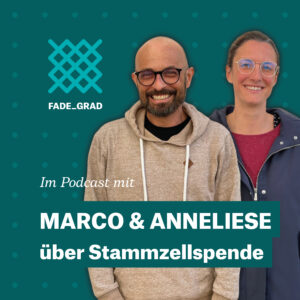Marco Schwinger und Anneliese Looser sprechen im Fadegrad-Podcast über die Stammzellspende.