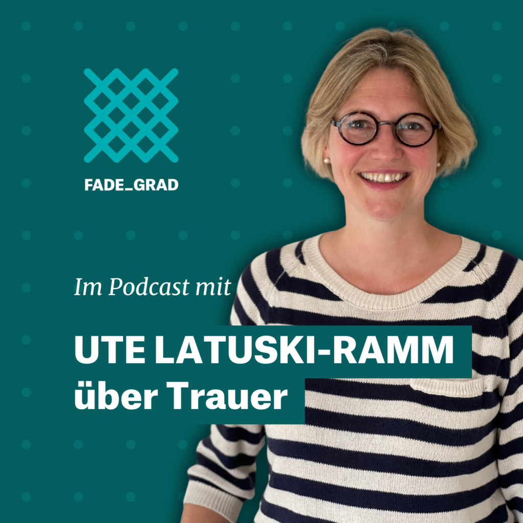 Ute Latuski-Ramm von der Fachstelle BILL, Begleitung in der letzten Lebensphase, spricht im Fadegrad-Podcast über Trauer.
