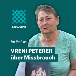 Vreni Peterer, Präsidentin der Interessensgemeinschaft für missbrauchsbetroffene Menschen im kirchlichen Umfeld, im Fadegrad-Podcast.